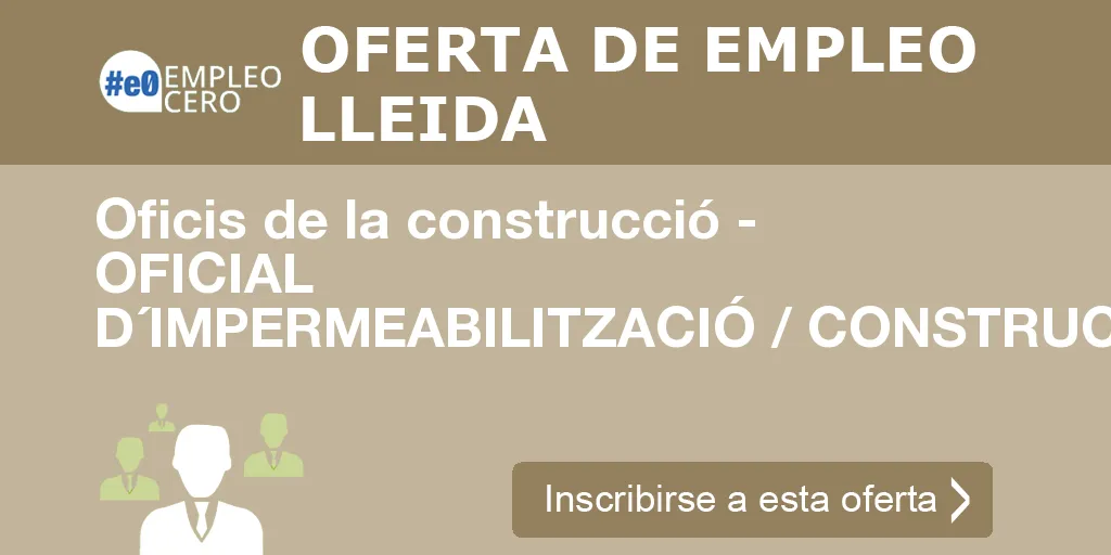 Oficis de la construcció - OFICIAL D´IMPERMEABILITZACIÓ / CONSTRUCCIÓ