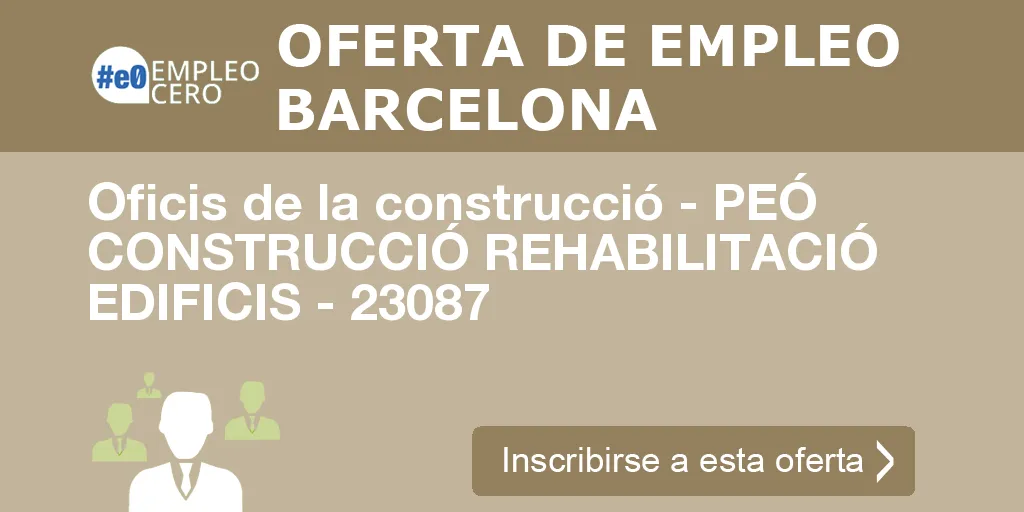 Oficis de la construcció - PEÓ CONSTRUCCIÓ REHABILITACIÓ EDIFICIS - 23087