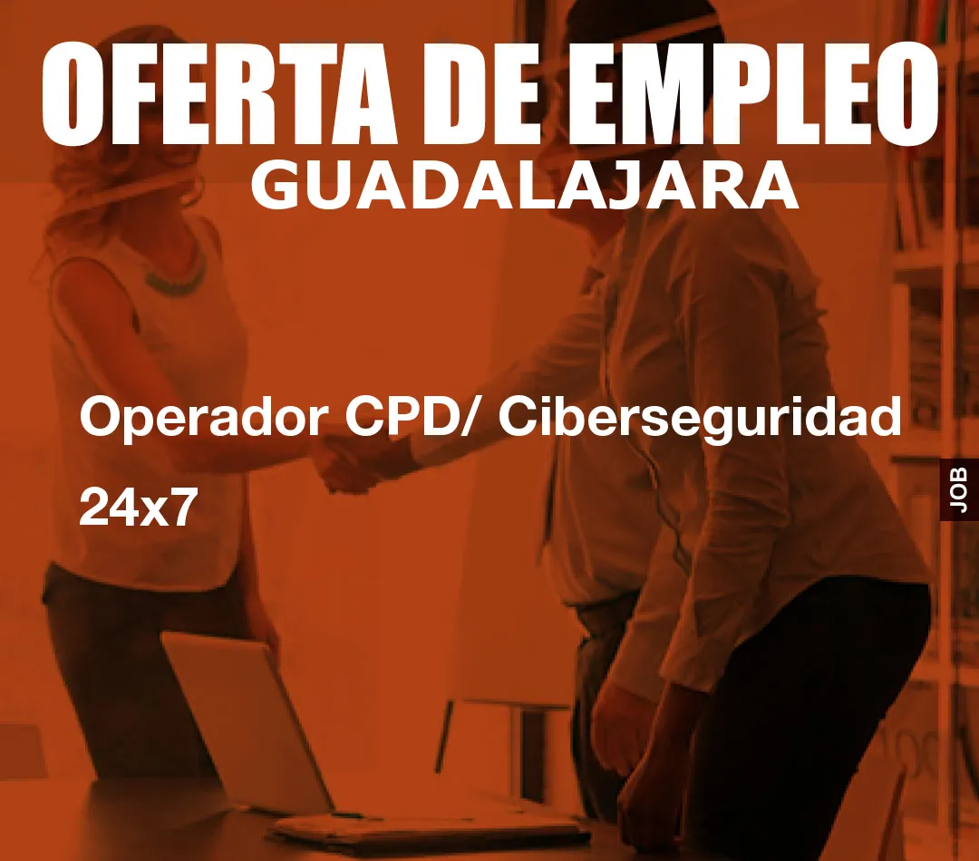 Operador CPD/ Ciberseguridad 24x7