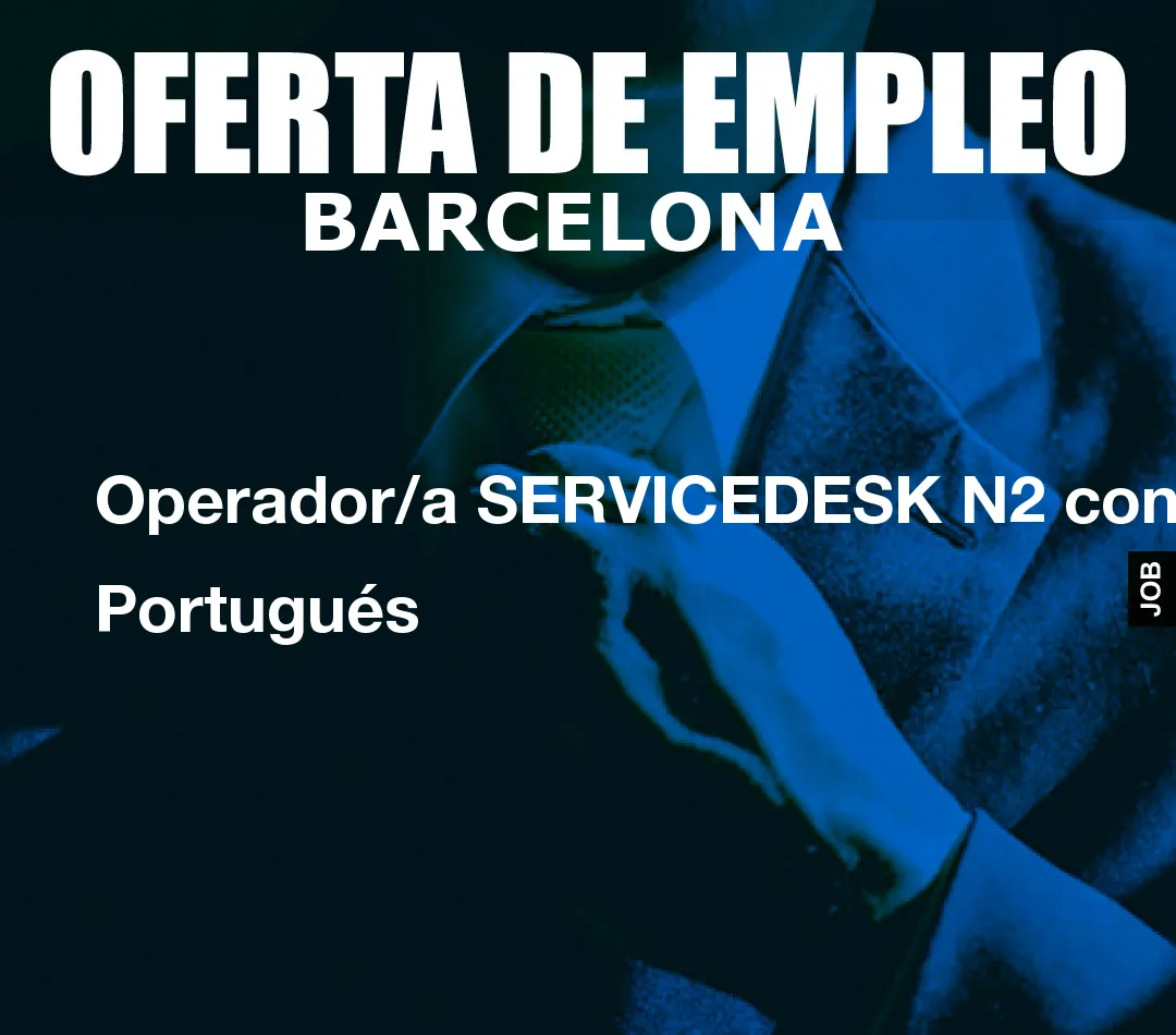 Operador/a SERVICEDESK N2 con Portugués