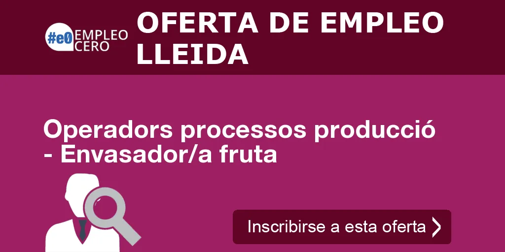 Operadors processos producció - Envasador/a fruta