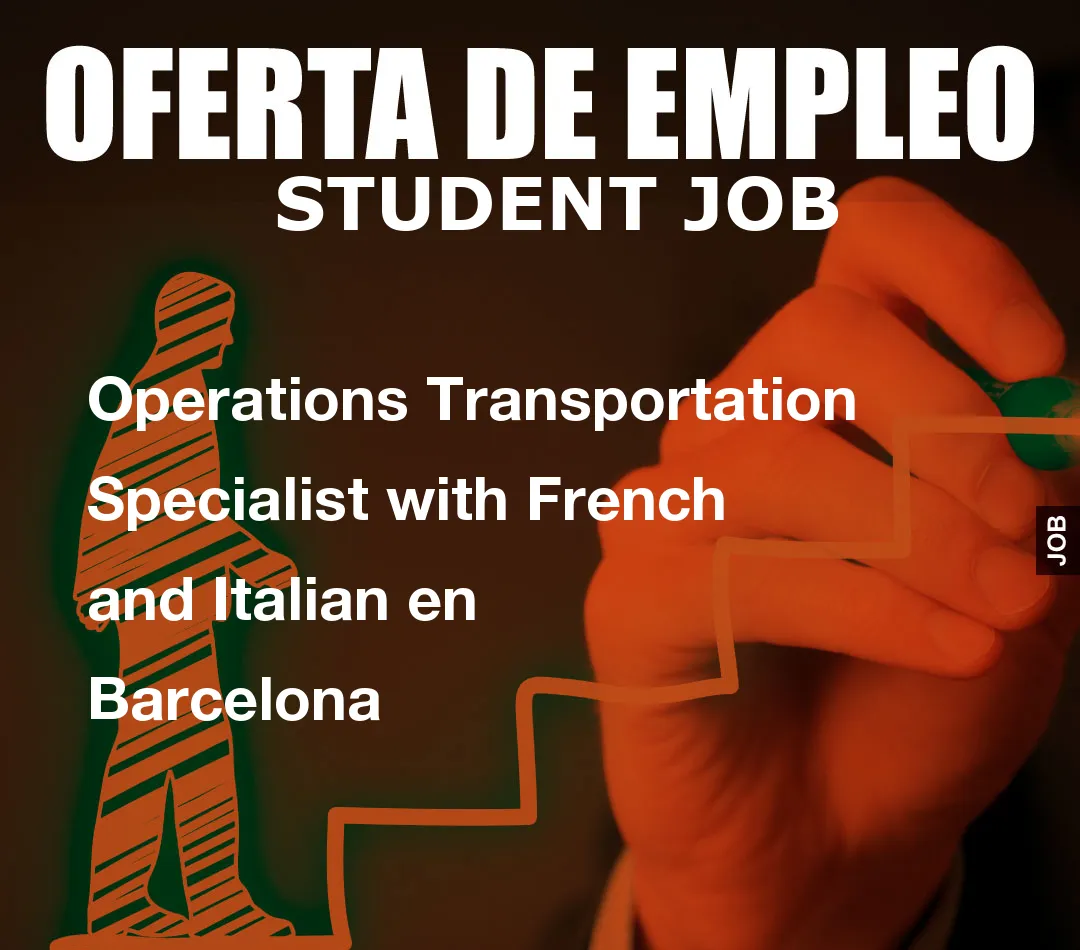 Operations Transportation Specialist with French and Italian en Barcelona