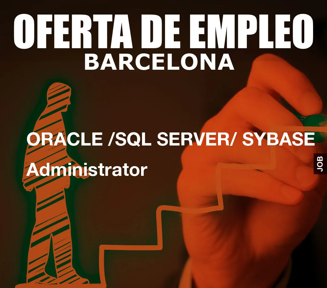 ORACLE /SQL SERVER/ SYBASE Administrator