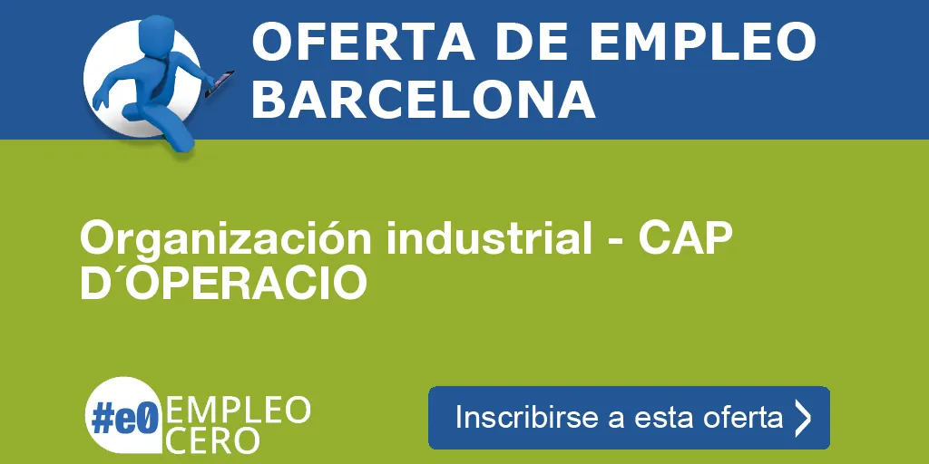 Organización industrial - CAP D´OPERACIO