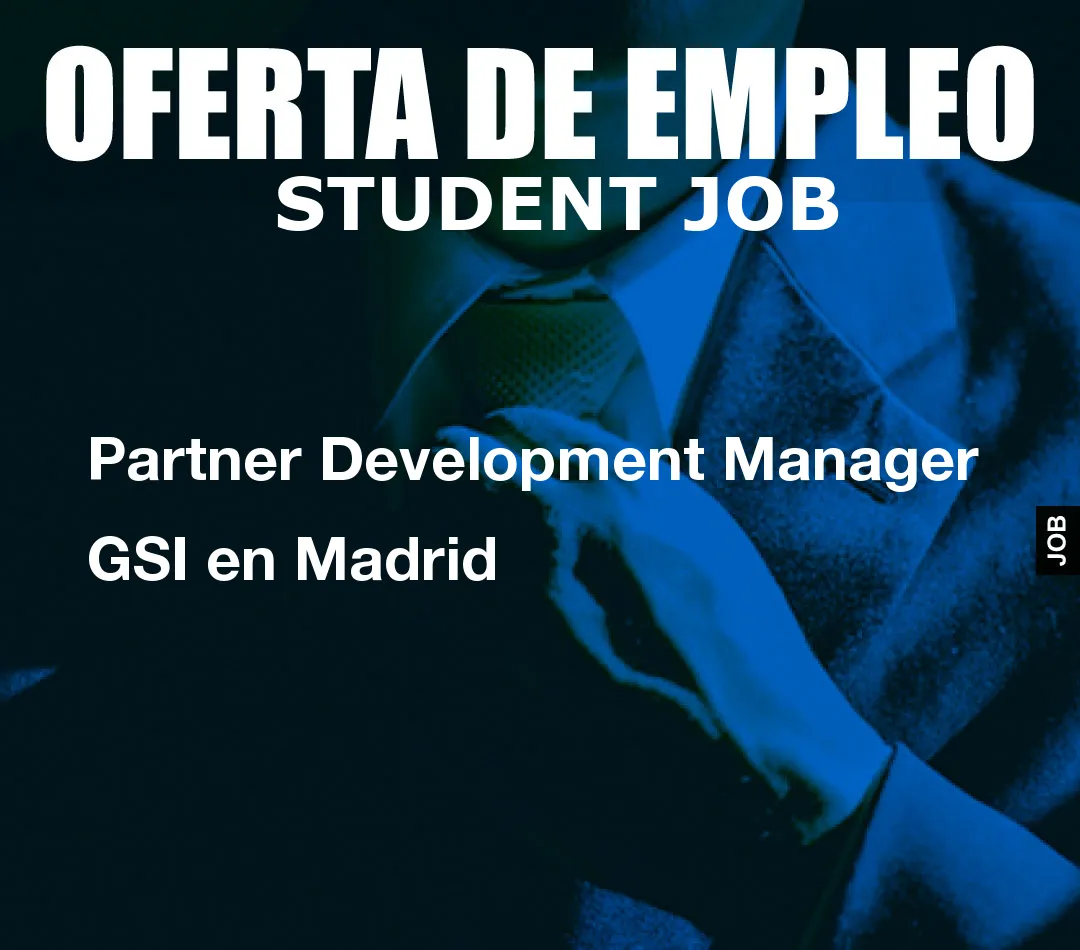Partner Development Manager GSI en Madrid