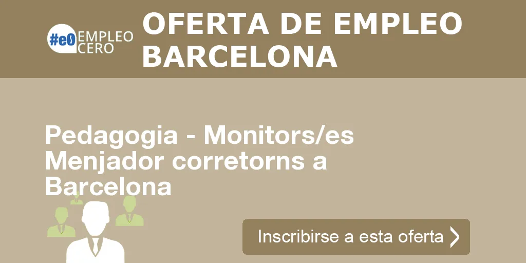 Pedagogia - Monitors/es Menjador corretorns a Barcelona