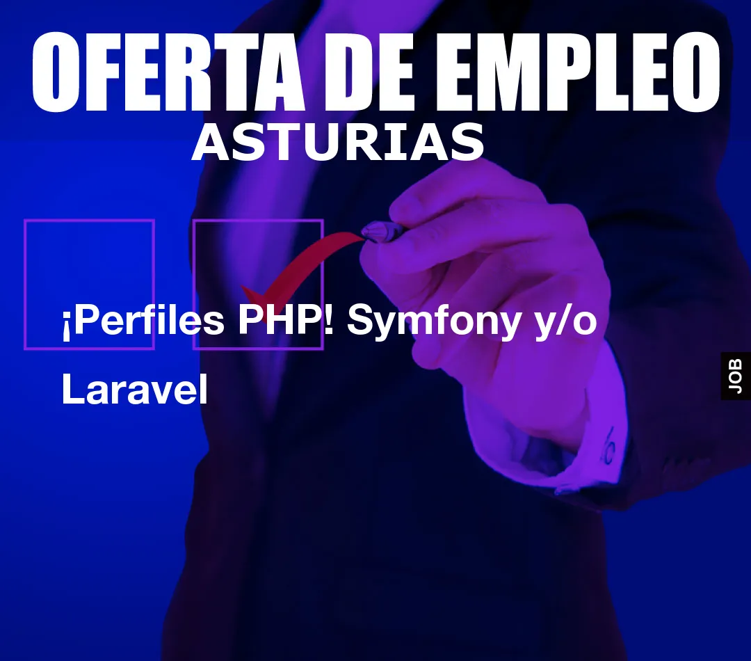 ¡Perfiles PHP! Symfony y/o Laravel