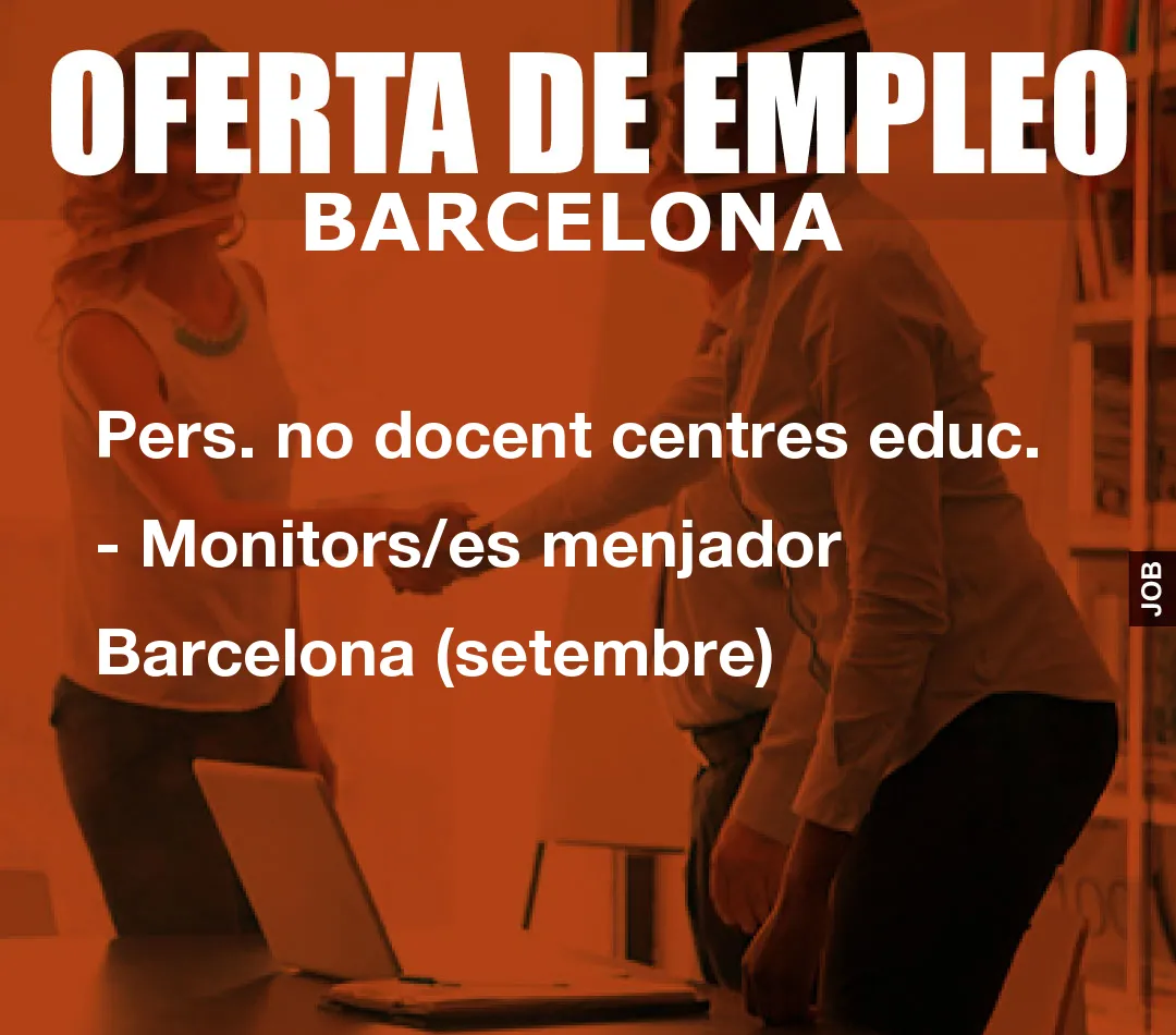 Pers. no docent centres educ. – Monitors/es menjador Barcelona (setembre)