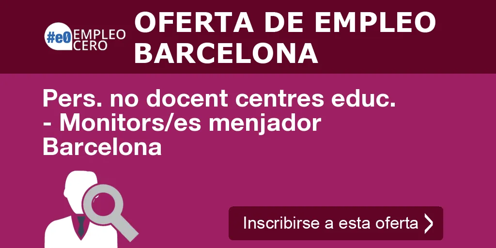 Pers. no docent centres educ. - Monitors/es menjador Barcelona