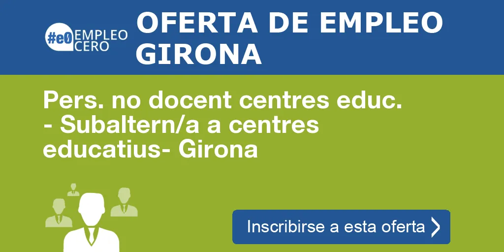 Pers. no docent centres educ. - Subaltern/a a centres educatius- Girona