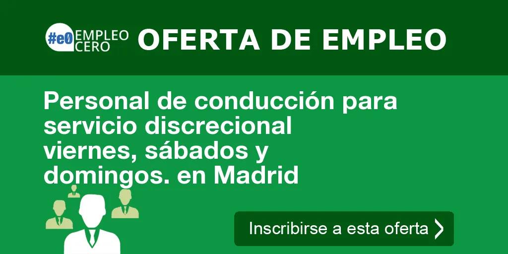 Personal de conducción para servicio discrecional viernes, sábados y domingos. en Madrid