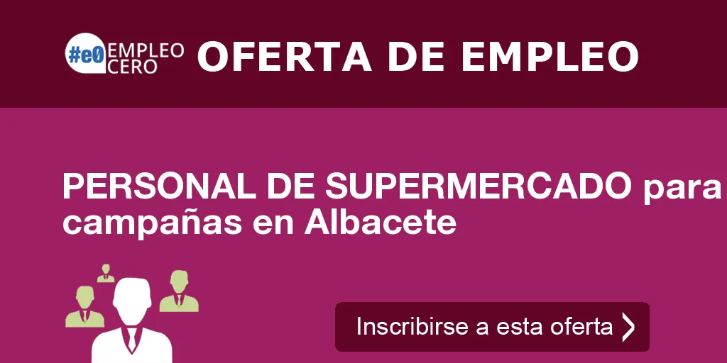 PERSONAL DE SUPERMERCADO para campañas en Albacete