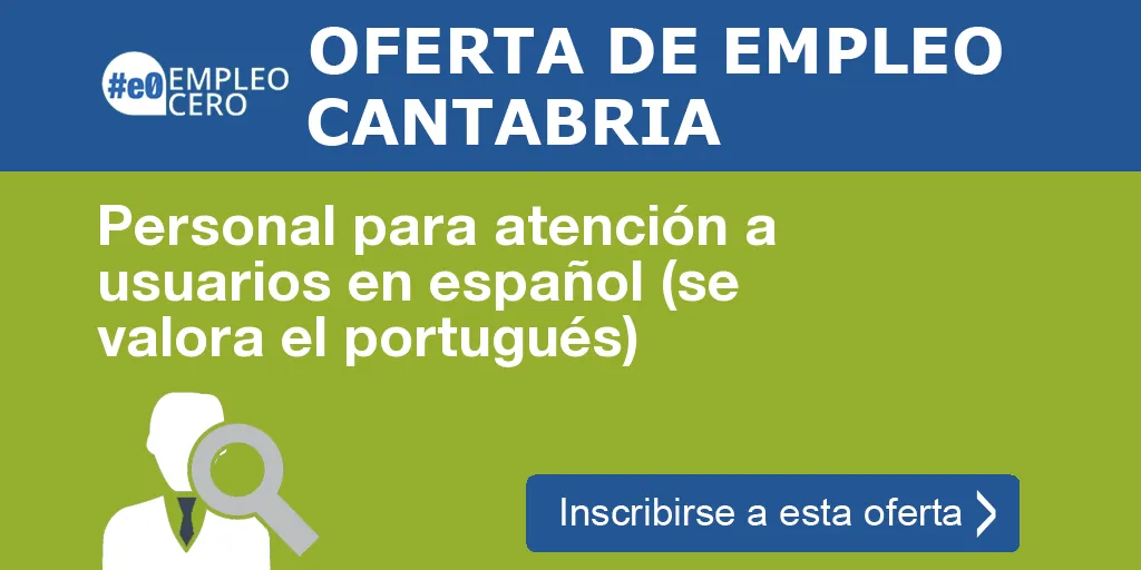 Personal para atención a usuarios en español (se valora el portugués)
