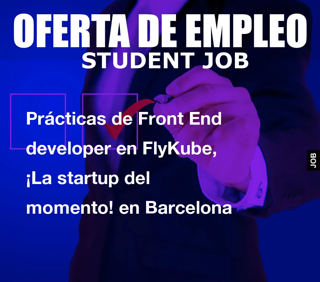 Prácticas de Front End developer en FlyKube, ¡La startup del momento! en Barcelona
