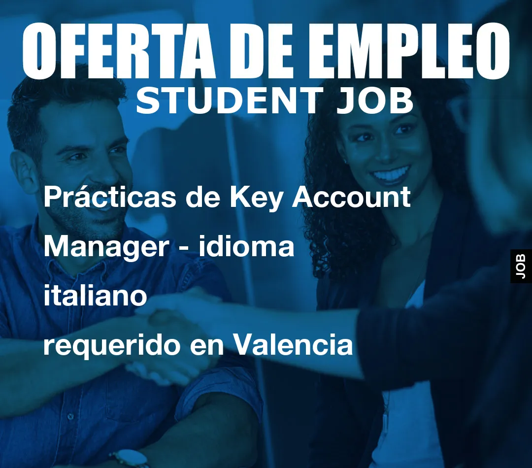 Prácticas de Key Account Manager - idioma italiano requerido en Valencia