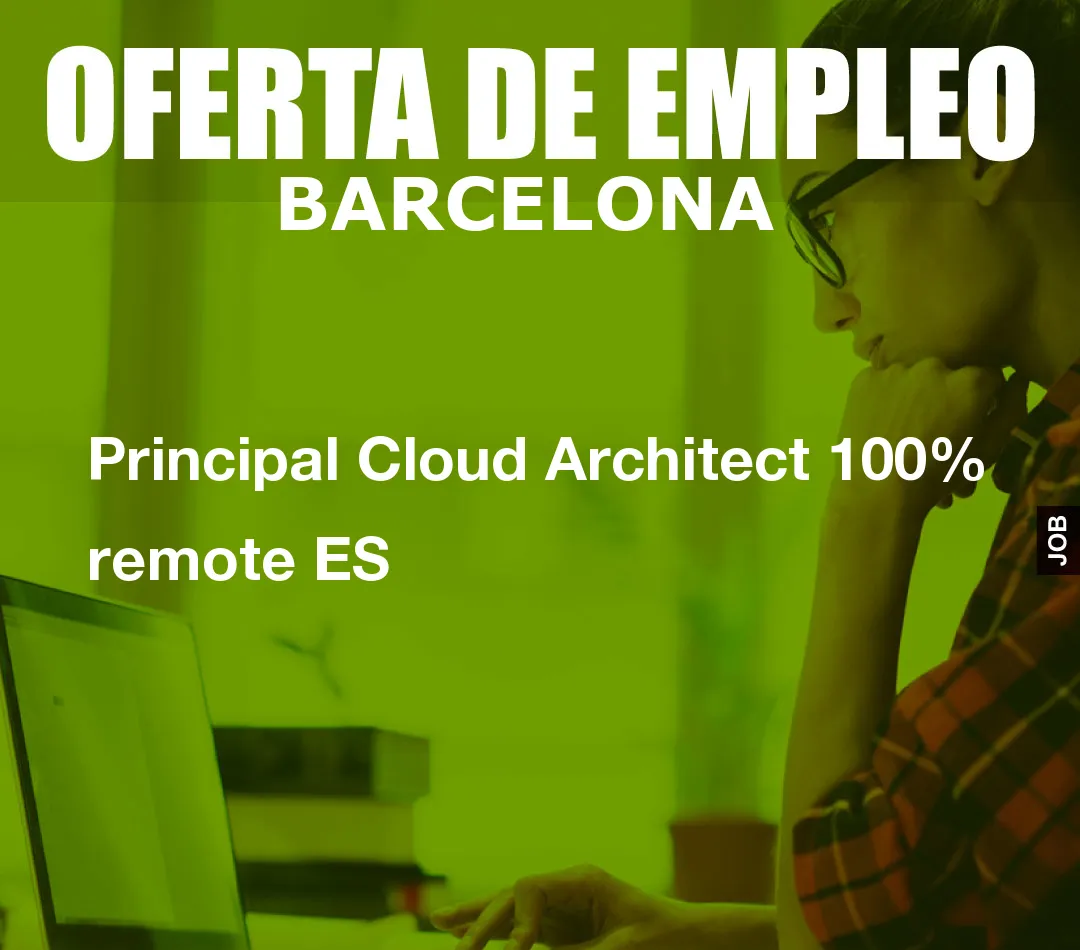 Principal Cloud Architect 100% remote ES