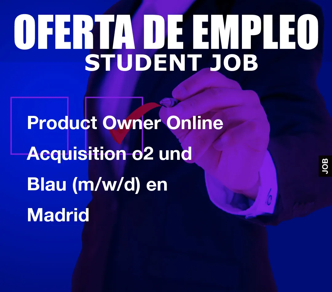 Product Owner Online Acquisition o2 und Blau (m/w/d) en Madrid
