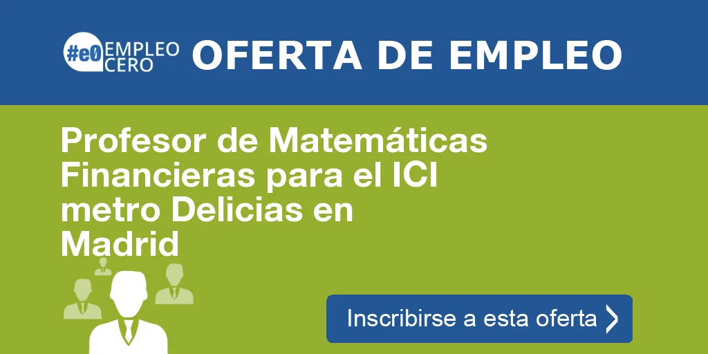 Profesor de Matemáticas Financieras para el ICI metro Delicias en Madrid