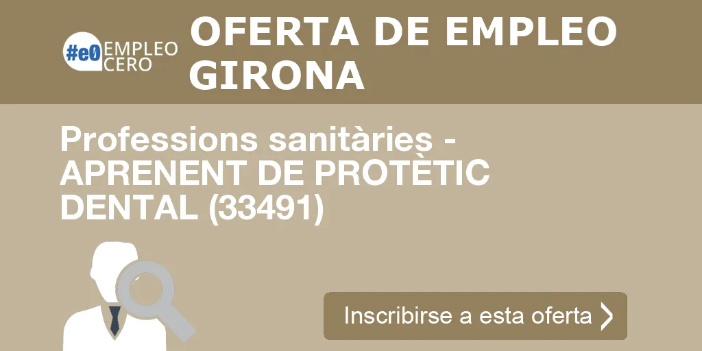 Professions sanitàries - APRENENT DE PROTÈTIC DENTAL (33491)