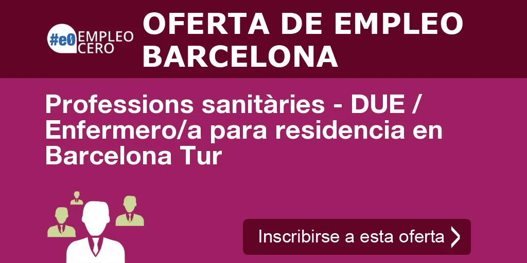 Professions sanitàries - DUE / Enfermero/a para residencia en Barcelona Tur