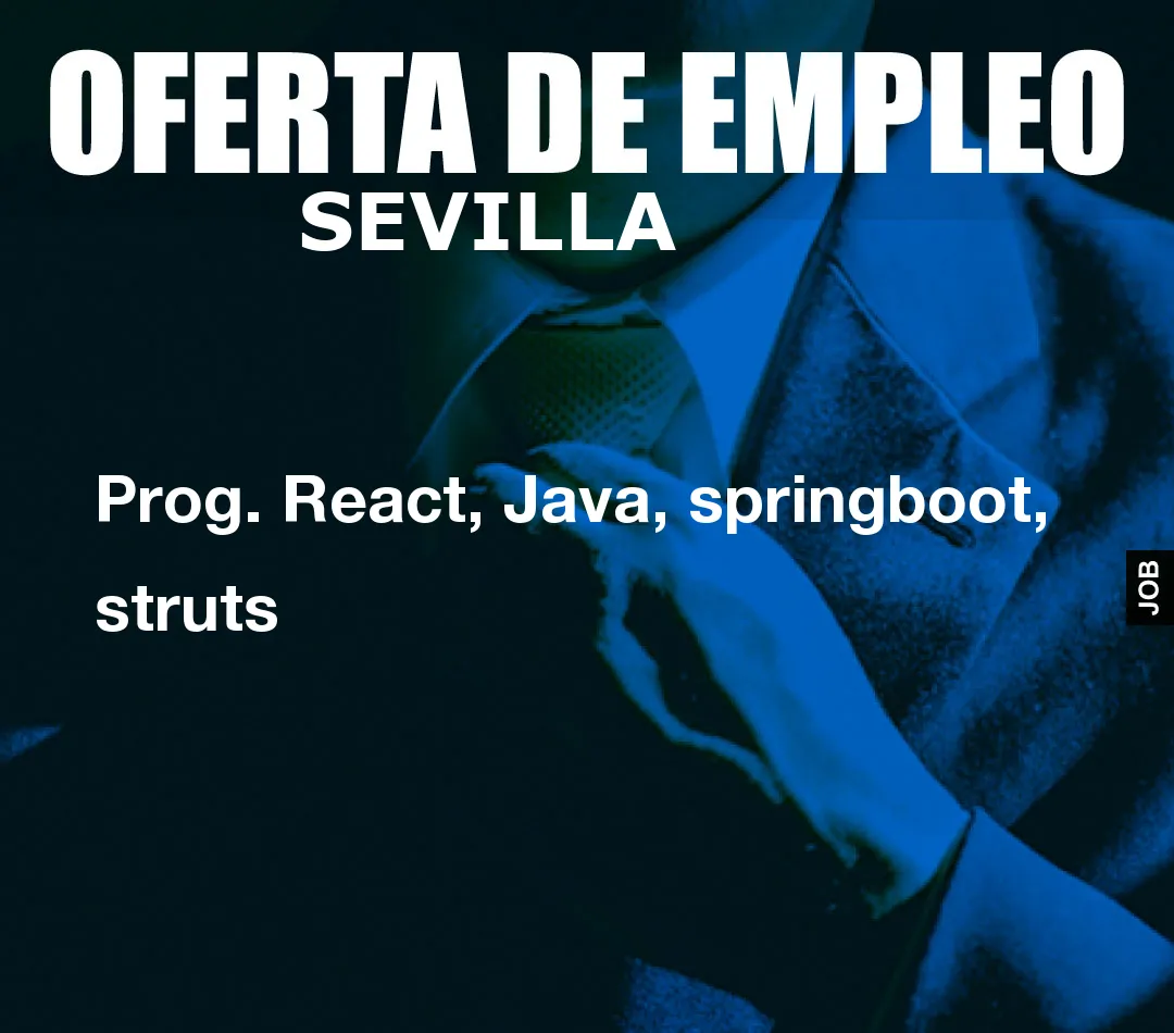 Prog. React, Java, springboot, struts