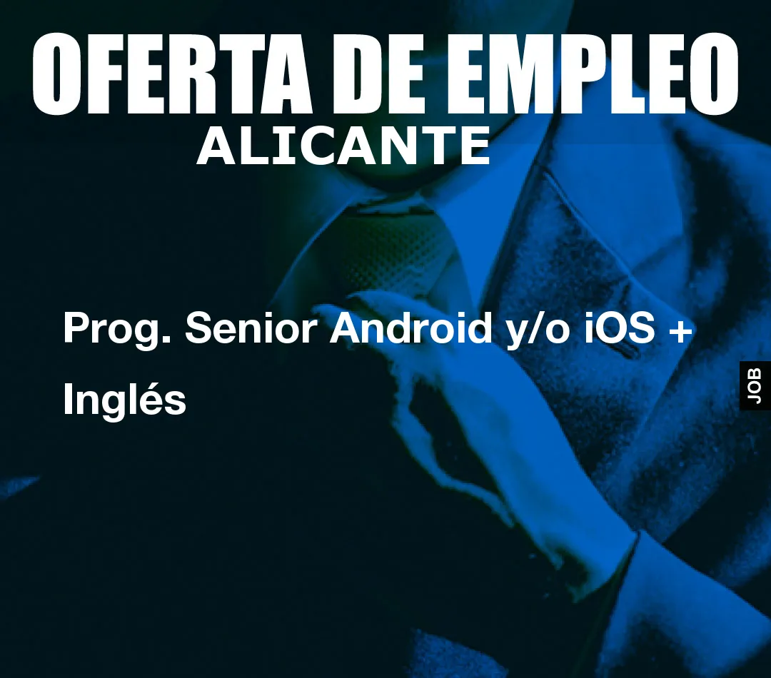 Prog. Senior Android y/o iOS + Inglés
