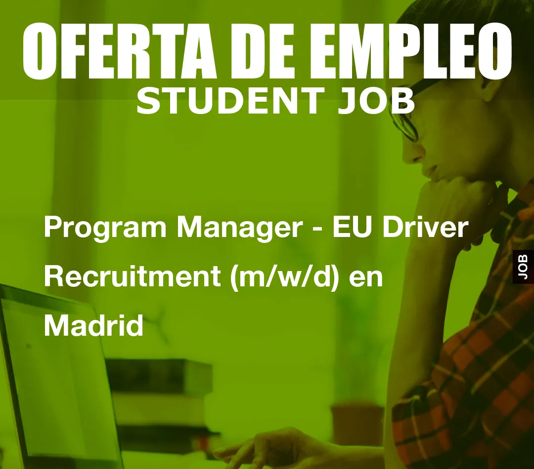 Program Manager – EU Driver Recruitment (m/w/d) en Madrid