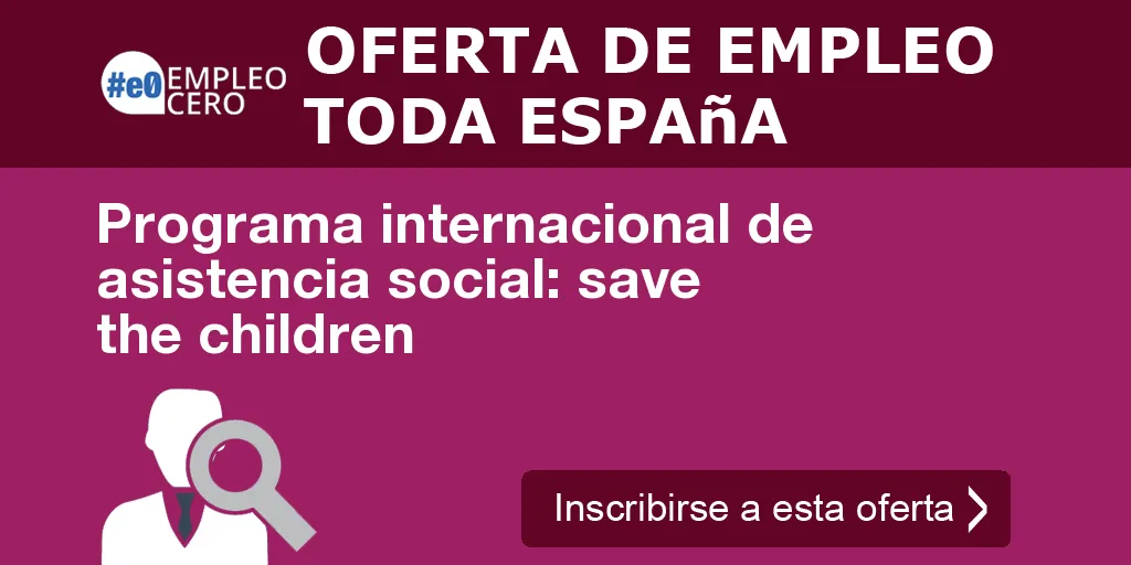 Programa internacional de asistencia social: save the children