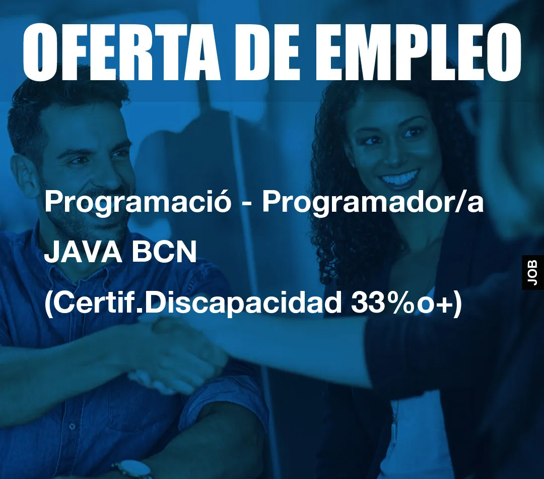 Programació – Programador/a JAVA BCN (Certif.Discapacidad 33%o+)
