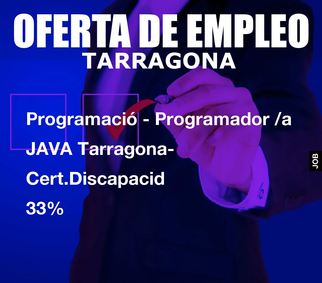 Programació – Programador /a JAVA Tarragona- Cert.Discapacid 33%