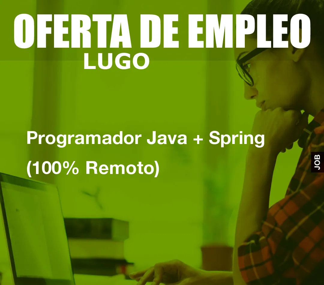 Programador Java + Spring (100% Remoto)