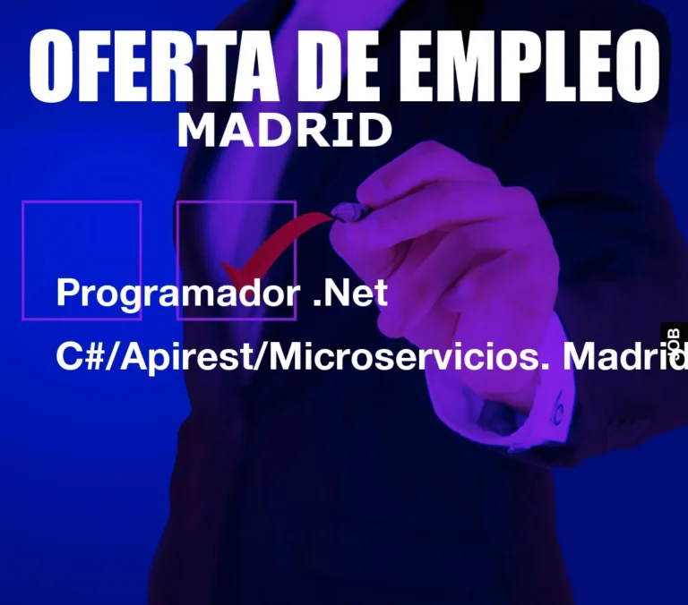 Programador .Net C#/Apirest/Microservicios. Madrid