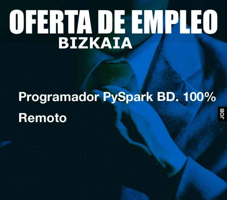 Programador PySpark BD. 100% Remoto