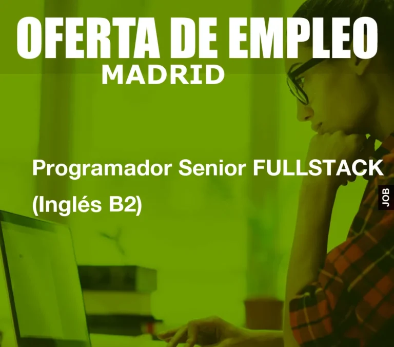 Programador Senior FULLSTACK (Inglés B2)