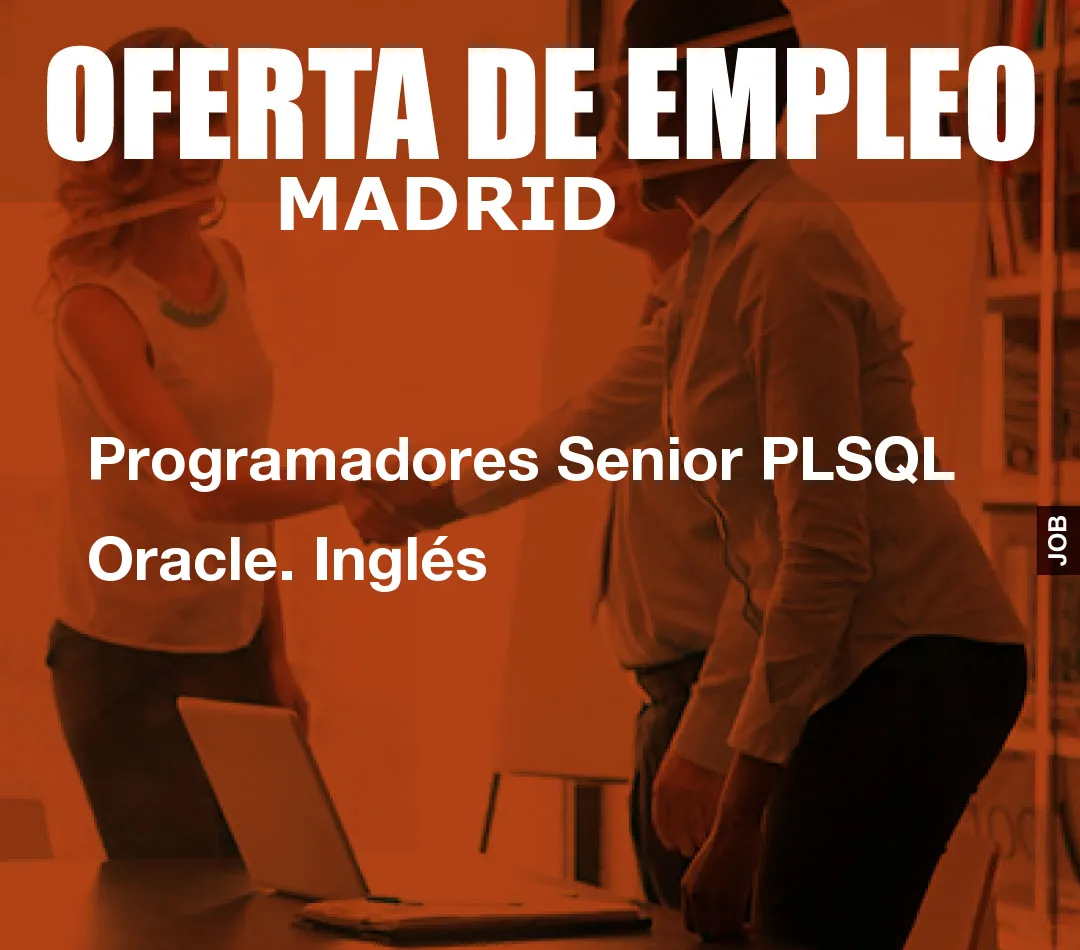 Programadores Senior PLSQL Oracle. Inglés