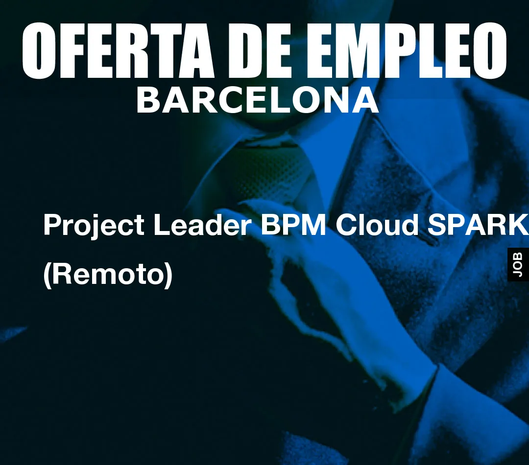 Project Leader BPM Cloud SPARK (Remoto)