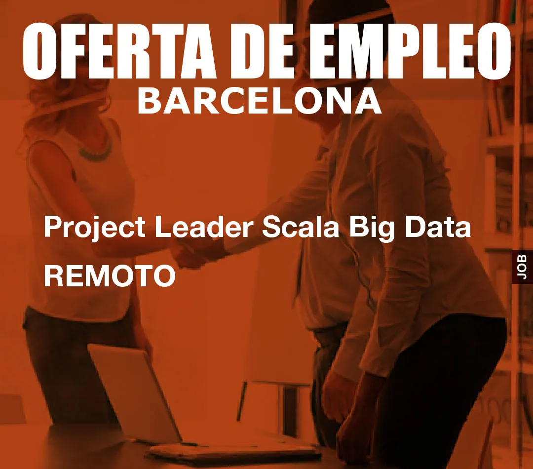 Project Leader Scala Big Data REMOTO