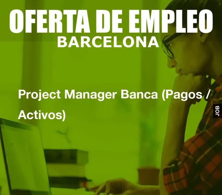 Project Manager Banca (Pagos / Activos)