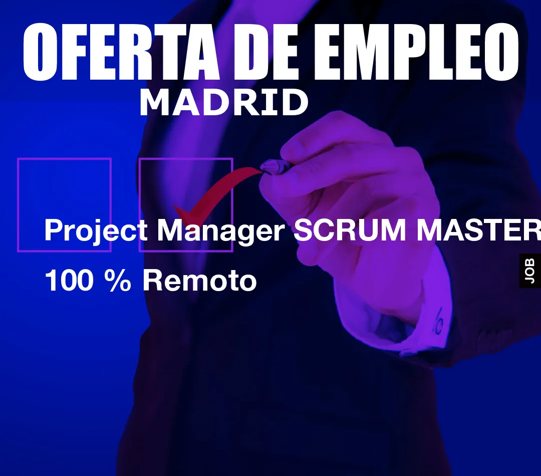 Project Manager SCRUM MASTER 100 % Remoto
