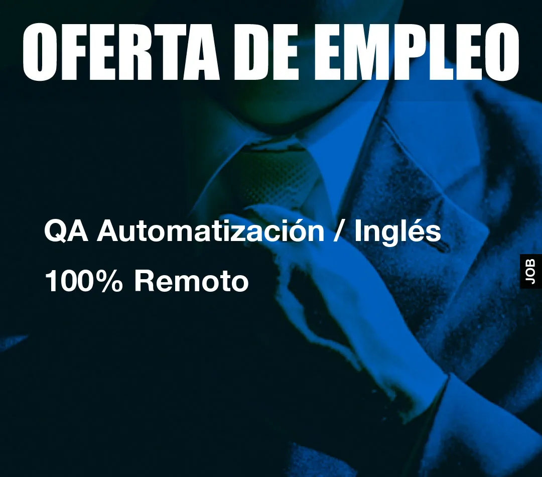 QA Automatización / Inglés 100% Remoto