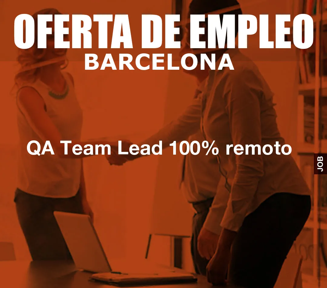 QA Team Lead 100% remoto