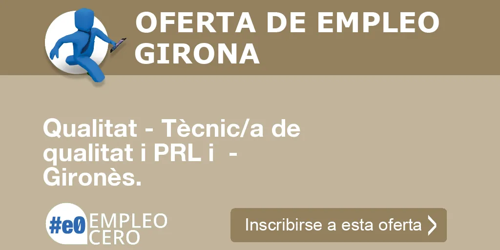 Qualitat - Tècnic/a de qualitat i PRL i  - Gironès.
