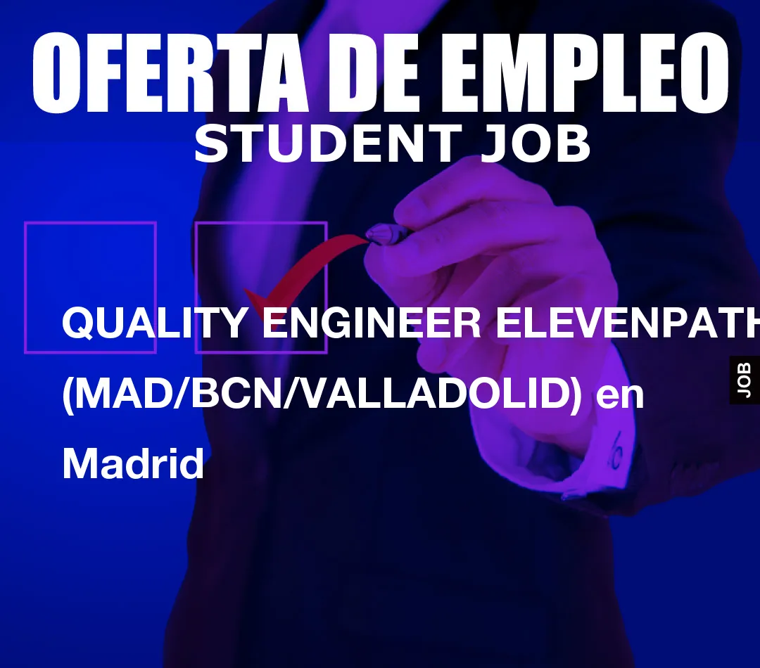 QUALITY ENGINEER ELEVENPATHS (MAD/BCN/VALLADOLID) en Madrid