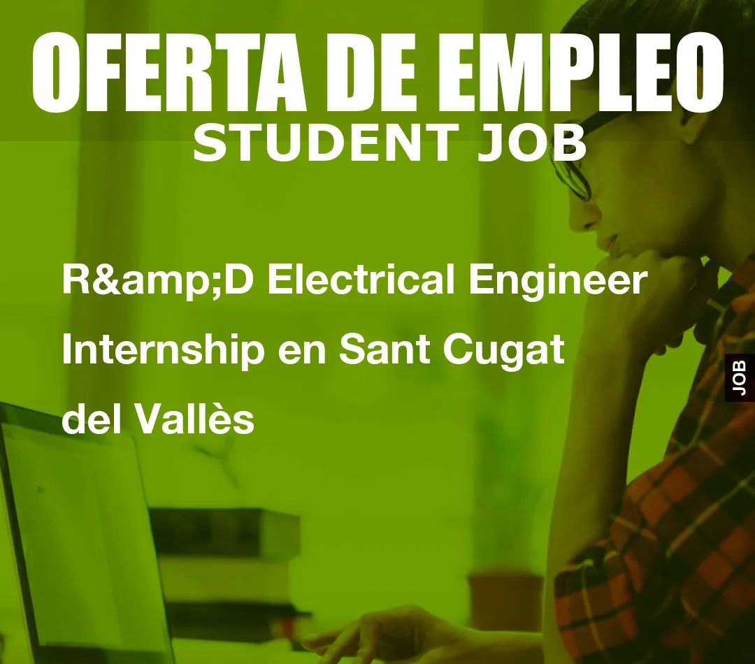 R&D Electrical Engineer Internship en Sant Cugat del Vall
