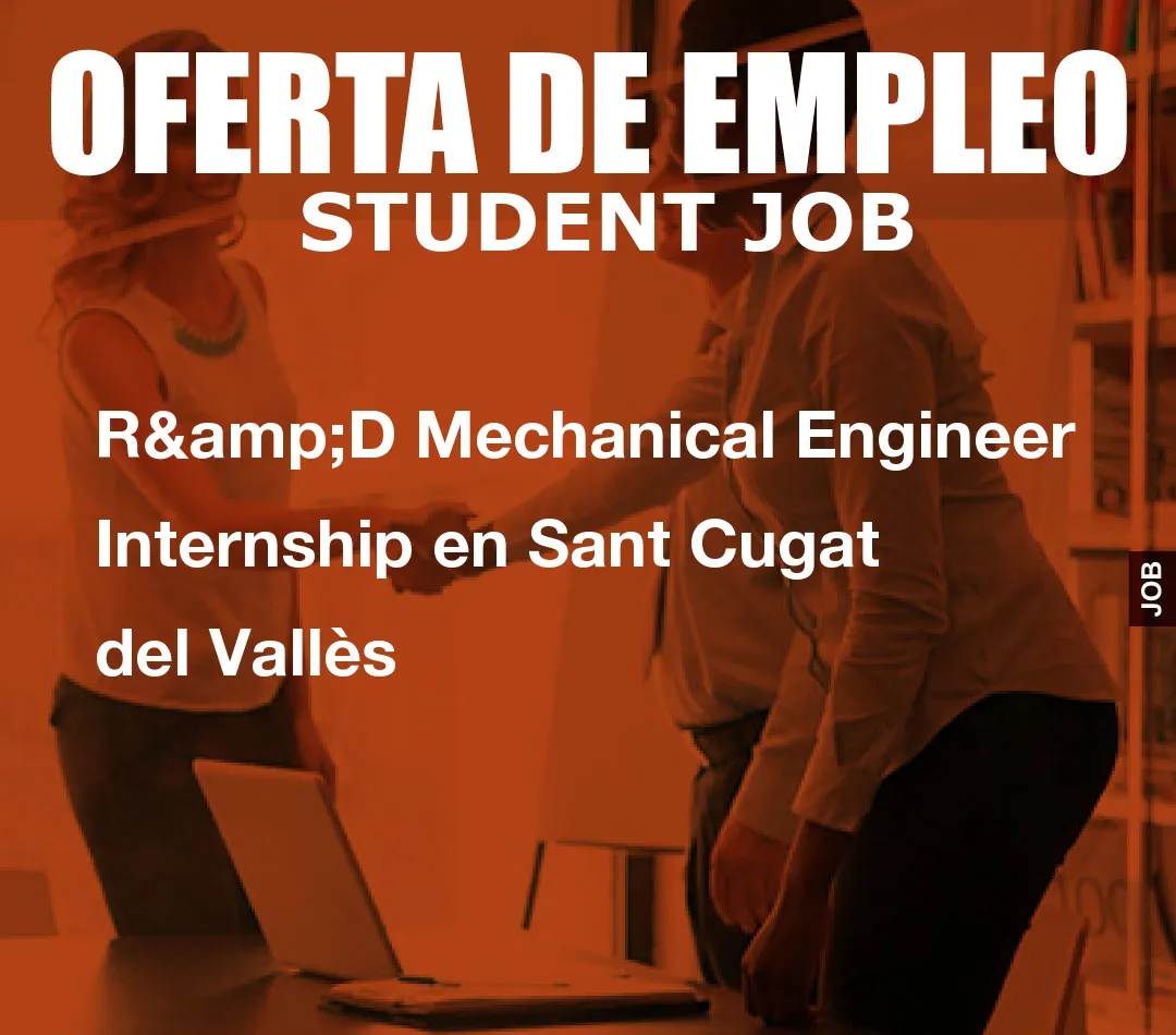 R&D Mechanical Engineer Internship en Sant Cugat del Vall