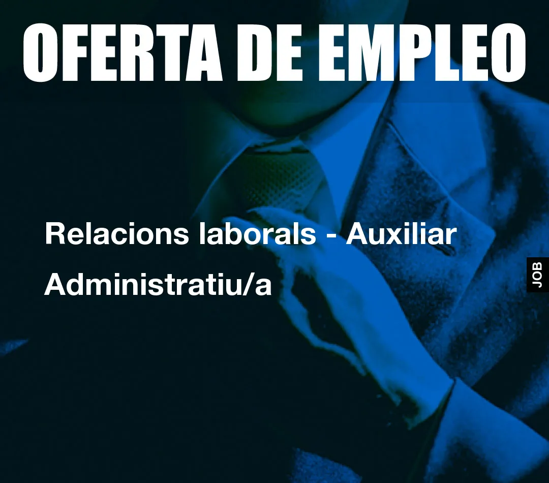 Relacions laborals – Auxiliar Administratiu/a