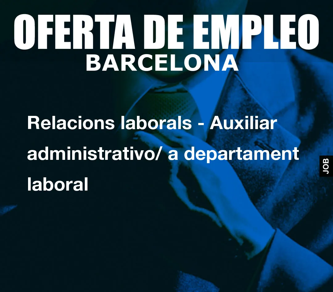 Relacions laborals – Auxiliar administrativo/ a departament laboral