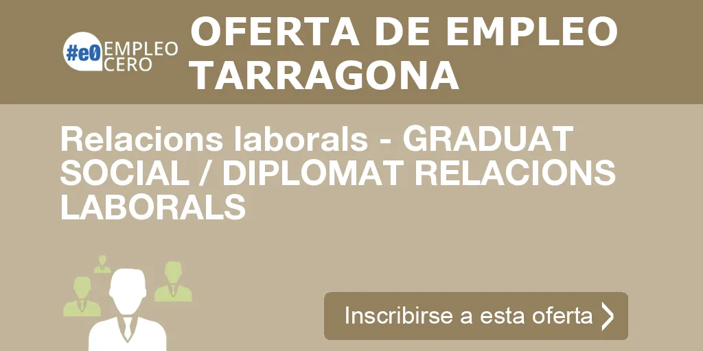 Relacions laborals - GRADUAT SOCIAL / DIPLOMAT RELACIONS LABORALS