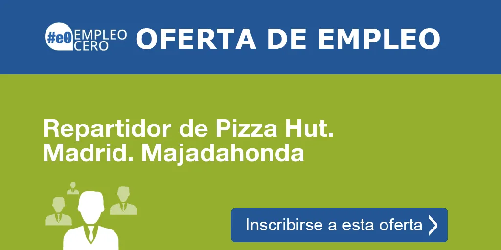 Repartidor de Pizza Hut. Madrid. Majadahonda
