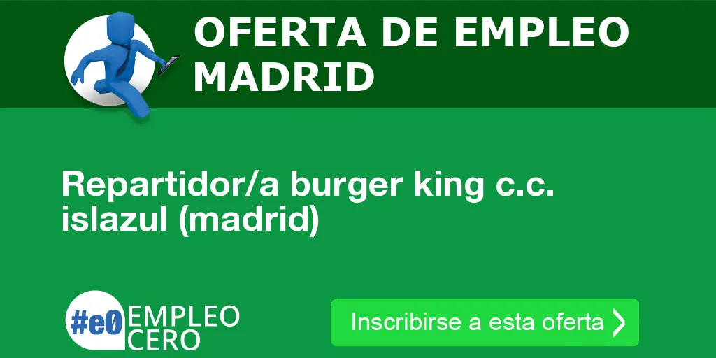 Repartidor/a burger king c.c. islazul (madrid)